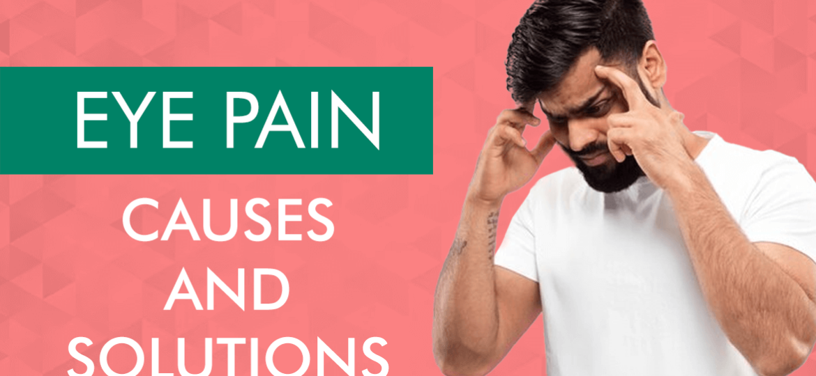 Eye Pain Causes and Solutions